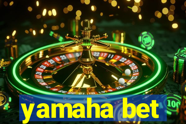 yamaha bet